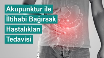 Akupunktur İle İltihabi Bağırsak Hastalıkları Tedavisi