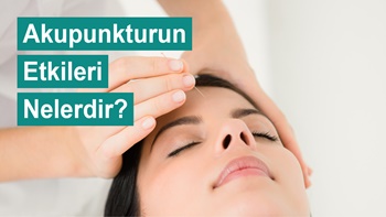 Akupunkturun Etkileleri Nelerdir?