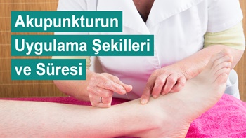 Akupunkturun Uygulama Şekilleri ve Süresi