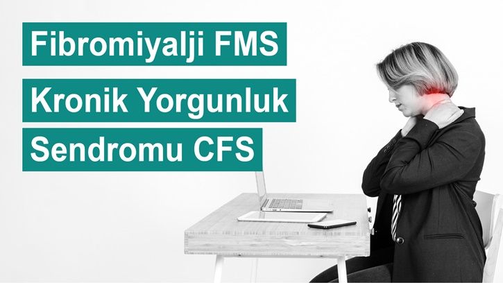 Fibromiyalji FMS ve Kronik Yorgunluk Sendromu CFS