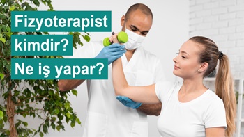 Fizyoterapist kimdir? Ne iş yapar?